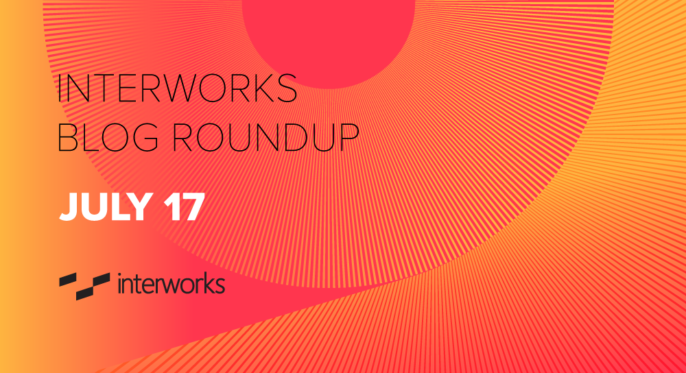 InterWorks blog roundup for july