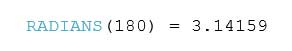 RADIANS(180) = 3.14159