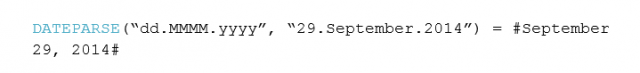 DATEPARSE(“dd.MMMM.yyyy”, “29.September.2014”) = #September 29, 2014#