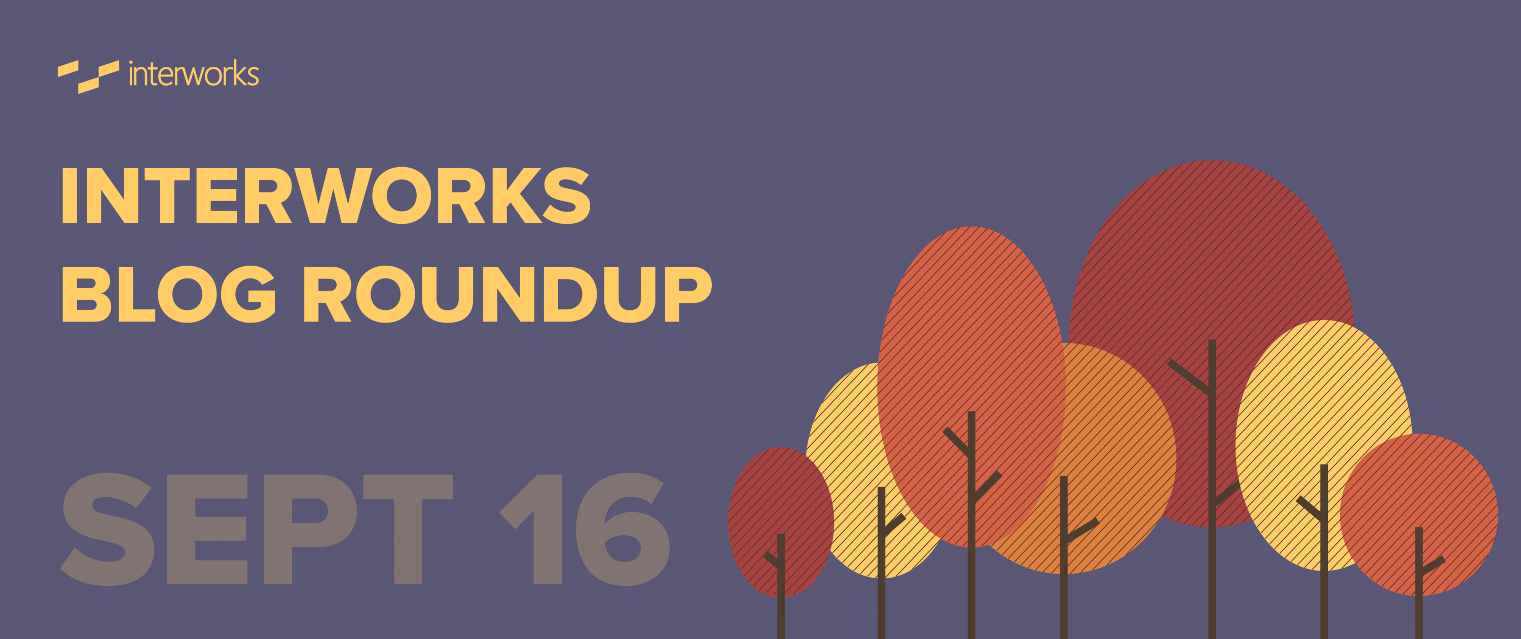 InterWorks Blog Roundup - September 2016