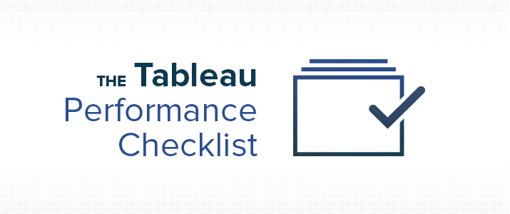 The Tableau Performance Checklist