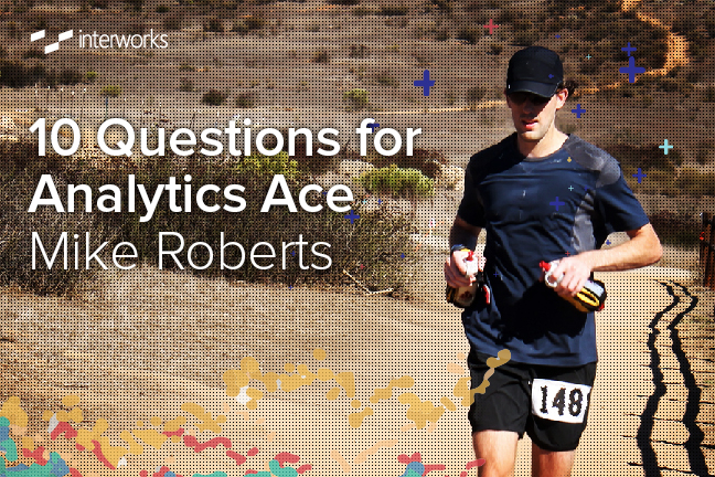 10 Questions for Analytics Ace Mike Roberts