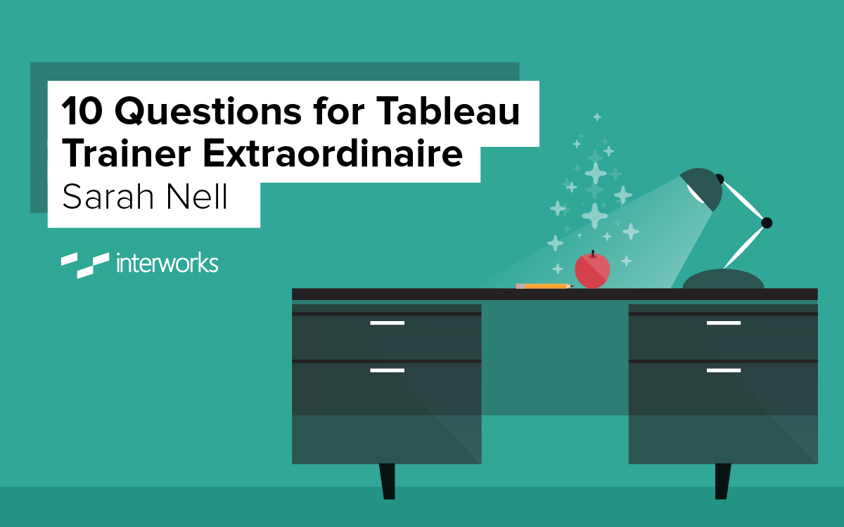 10 Questions for Tableau Trainer Extraordinaire Sarah Nell